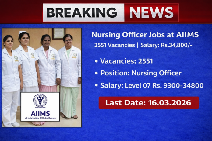 AIIMS NORCET 10 Recruitment 2026 – 2551 Nursing Officer Vacancies | Salary up to Rs.34,800 AIIMS NORCET 10 Recruitment 2026 – 2551 Nursing Officer Vacancies | Salary up to Rs.34,800